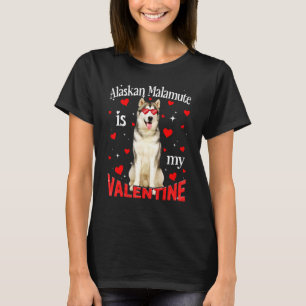 Alaskan Malamute is mijn Valentijn Dog Dad Dog mam T-shirt