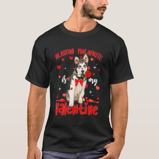 Alaskan Malamute is mijn Valentijn Dog Dad Dog mam T-shirt (Voorkant)