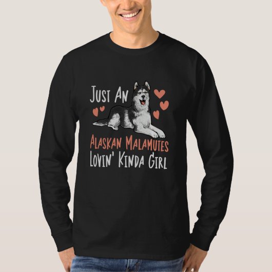 Alaskan Malamute Just An Alaskan Malamutes Lovin'  T-shirt (Voorkant)