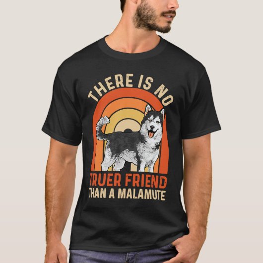 Alaskan Malamute There Is No Truer Friend Than A M T-shirt (Voorkant)