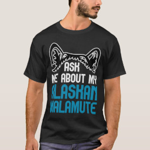Alaskan Malamute Vraag me naar mijn alaskan Malamu T-shirt