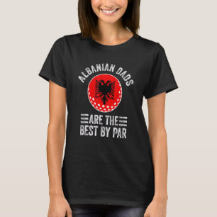 Albanese Dads zijn de beste vlaggen van het land T-shirt