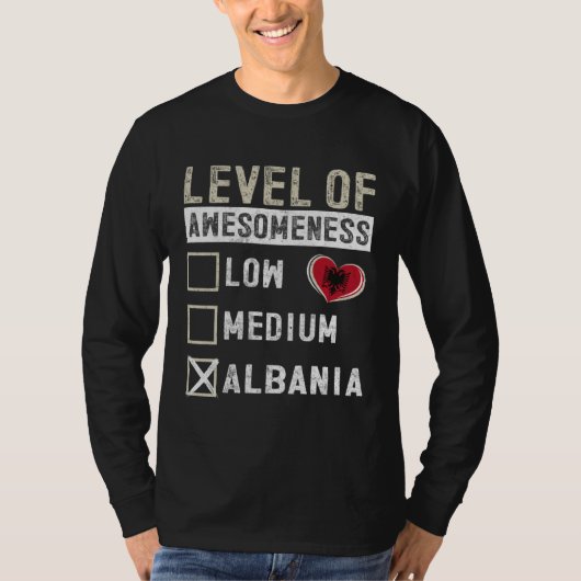 Albania Flag Albanians Level Of Awesomeness T-shirt (Voorkant)