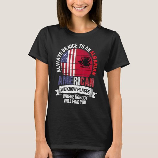 Albanian American We know Places where Albania Fla T-shirt (Voorkant)