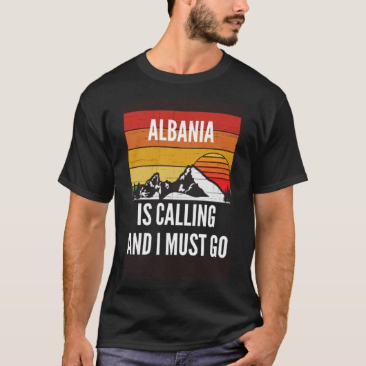 Albanië roept en ik moet gaan t-shirt (Voorkant)