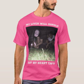 Album my liver will handle what my heart cant frie t-shirt