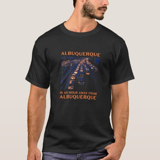 Albuquerque is een uur rijden verkeer Humor Rush H T-shirt (Voorkant)