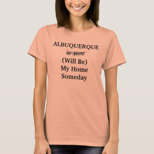 ALBUQUERQUE New Mexico Home Someday Travel City T-shirt