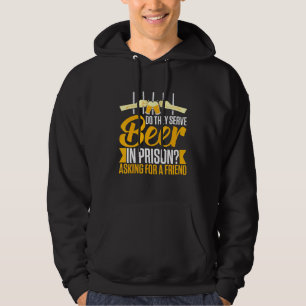 Alcohol Beer in Gevangenis Booze Drink Gezegde Hoodie