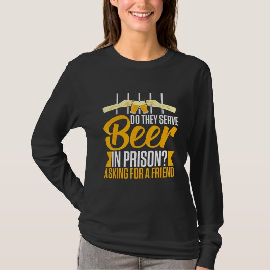 Alcohol Beer in Gevangenis Booze Drink Gezegde T-shirt (Voorkant)