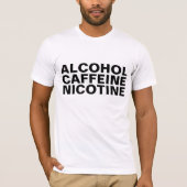 Alcohol Caffeine Nicotine T-Shirts (Voorkant)