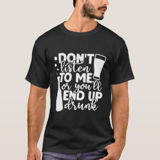 Alcohol Feestje Je Eindigt Nog Dronken Ook Leuk Ca T-shirt