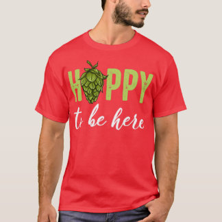 Alcohol Hoppy om hier te zijn Funny Pun Beer Gifts T-shirt