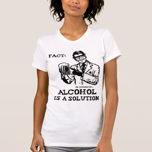 Alcohol is een oplossing in de chemie t-shirt (Voorkant)