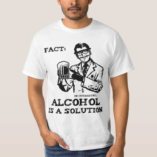 Alcohol is een oplossing in de chemie t-shirt (Voorkant)