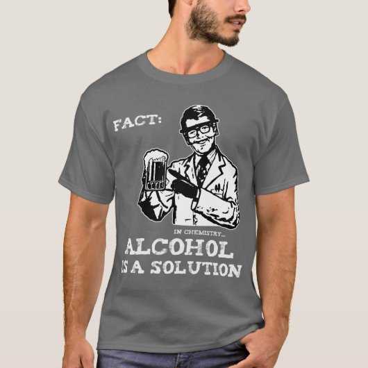Alcohol is een oplossing in de chemie t-shirt (Voorkant)