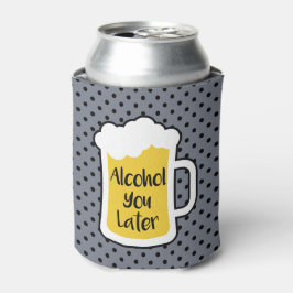 Alcohol je later blikjeskoeler
