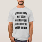 Alcohol kan uw problemen met het Shirt niet oploss (Voorkant)