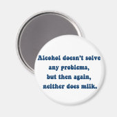 Alcohol lost geen problemen op, Milk? Magneet (Voorkant / Achterkant)