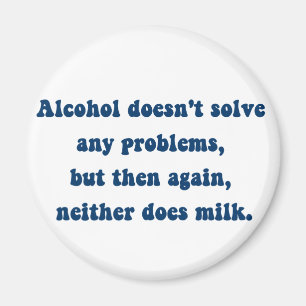 Alcohol lost geen problemen op, Milk? Magneet