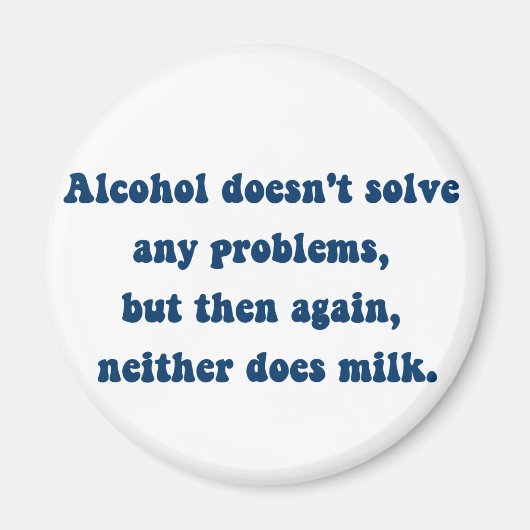 Alcohol lost geen problemen op, Milk? Magneet (Voorkant)
