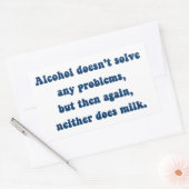 Alcohol lost geen problemen op, Milk? Rechthoekige Sticker (Envelop)