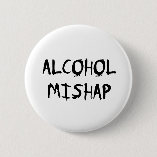 Alcohol Mishap Ronde Button 5,7 Cm (Voorkant)