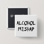 Alcohol Mishap Vierkante Button 5,1 Cm (Voorkant /achterkant)