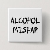 Alcohol Mishap Vierkante Button 5,1 Cm (Voorkant)