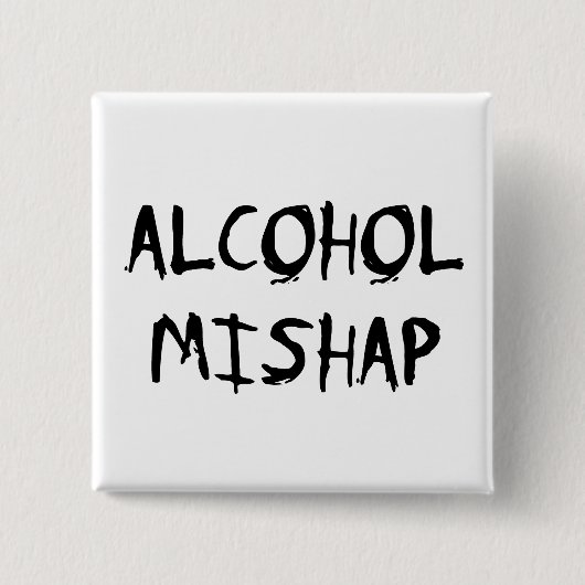 Alcohol Mishap Vierkante Button 5,1 Cm (Voorkant)