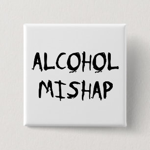 Alcohol Mishap Vierkante Button 5,1 Cm