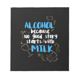 Alcohol Omdat Geen Goed Verhaal Begint Met Melk Notitieblok
