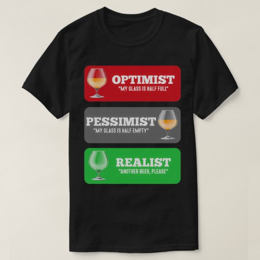Alcohol Optimist Pessimist Realist Grappig Bier de T-shirt (Design voorkant)