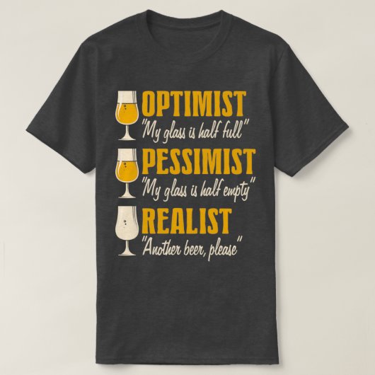 Alcohol Optimist Pessimist Realist Grappige Bier d T-shirt (Design voorkant)