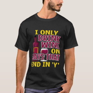 Alcohol Shirt Ik Drink wijn op dagen die eindigen
