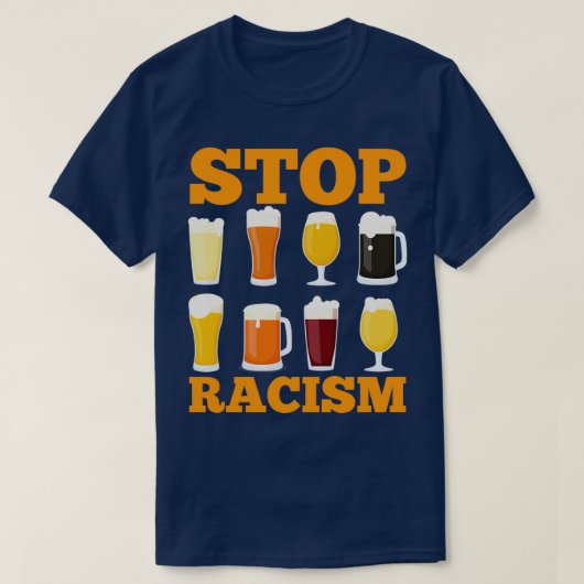 Alcohol Stop Racisme Beer Alcoholic Mannen Vrouwen T-shirt (Design voorkant)