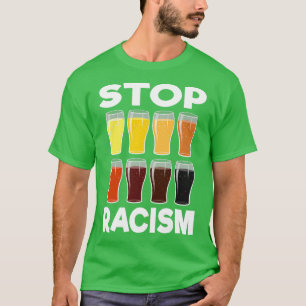 Alcohol Stop Racisme Bier Alcoholische Mannen Vrou T-shirt