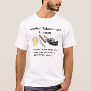 Alcohol, tabak en vuurwapens t-shirt