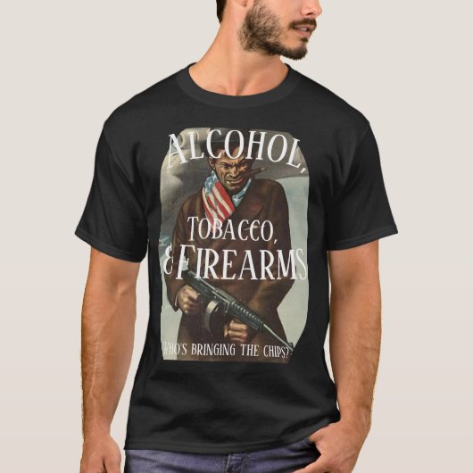 ALCOHOL TABAK & VUURWAPENS WIE BRENGT CHIPS T-SHIRT (Voorkant)
