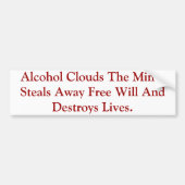 Alcohol verheldert de geest en vernietigt levens. bumpersticker (Voorkant)