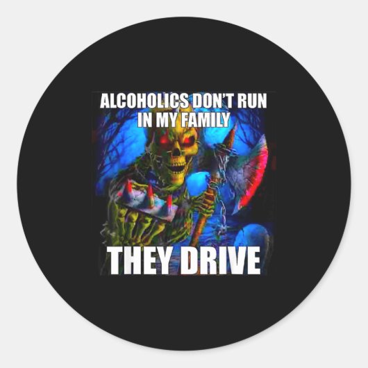 Alcoholics Don't Run In My Family They Drive  Ronde Sticker (Voorkant)