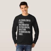 Alcoholisme is een goed gedocumenteerde pathologis t-shirt (Voorkant volledig)