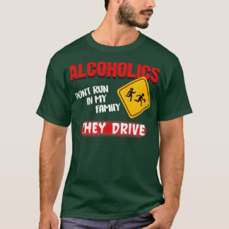 Alcoholisten rijden niet in mijn familie t-shirt