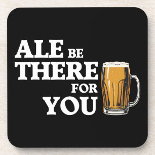 Ale Be There For You beroemd gemaakt door Funny Be Bier Onderzetter