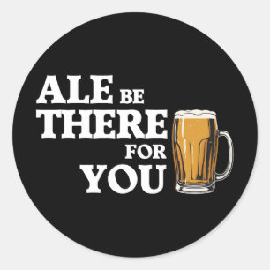 Ale Be There For You beroemd gemaakt door Funny Be Ronde Sticker