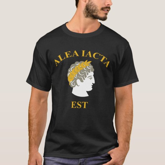 Alea Iacta Est The Die is Cast Julius Caesar Latin T-shirt (Voorkant)
