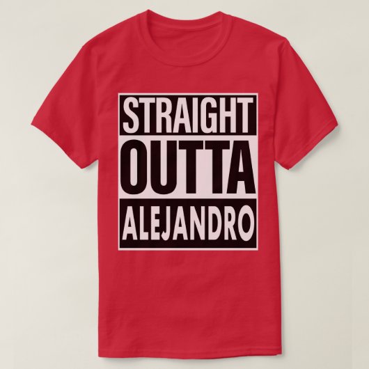 Alejandro Naam Straight Outta Alejandro T-shirt (Design voorkant)