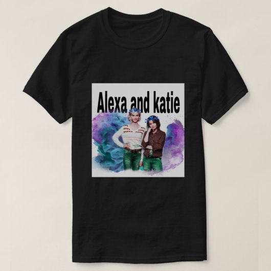 Alexa en katie T-shirt (Design voorkant)