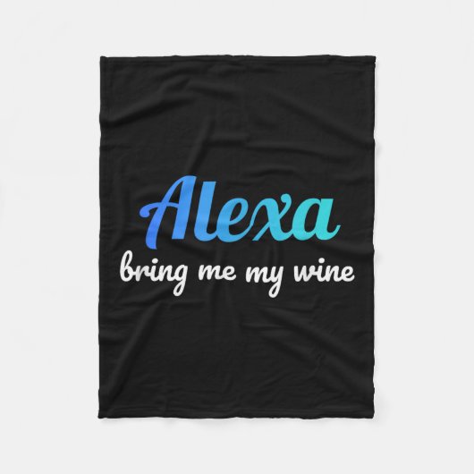 Alexa Grappig Quote Breng me mijn wijn Fleece Deken (Voorkant)