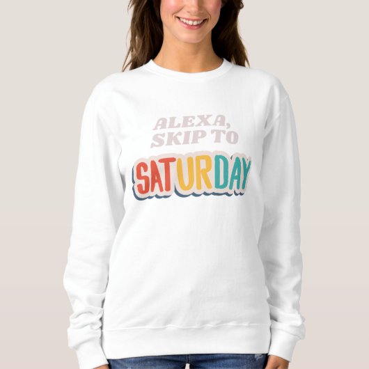 Alexa Skip to Saturday Funny Lazy Trui (Voorkant)
